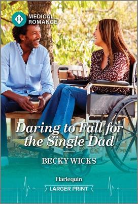 Daring to Fall for the Single Dad - Becky Wicks - cover