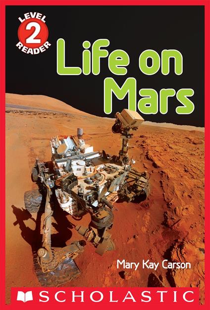 Life on Mars (Scholastic Reader, Level 2) - Mary Kay Carson - ebook