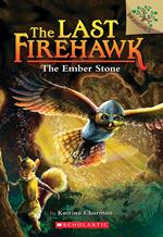 The Ember Stone: A Branches Book (The Last Firehawk #1)