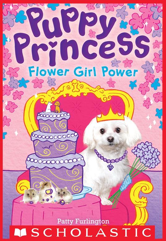 Flower Girl Power (Puppy Princess #4) - Patty Furlington - ebook