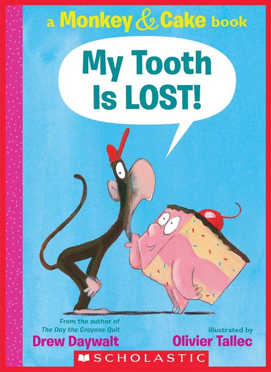 My Tooth Is LOST! (Monkey & Cake) - Drew Daywalt,Olivier Tallec - ebook
