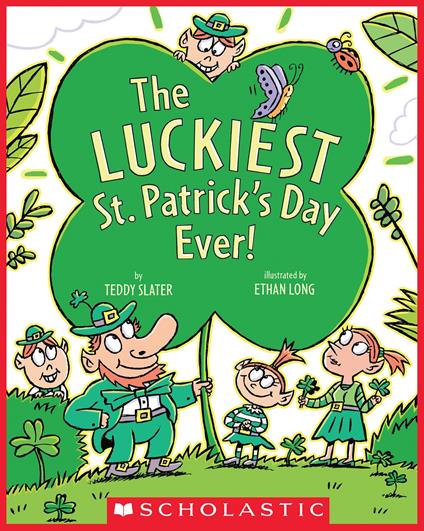 The Luckiest St. Patrick's Day Ever - Teddy Slater,Ethan Long - ebook