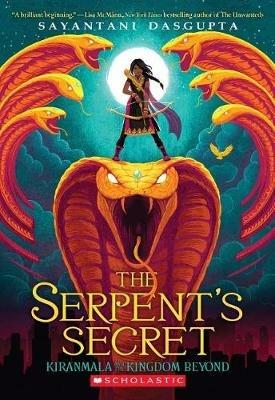 The Serpent's Secret (Kiranmala and the Kingdom Beyond #1): Volume 1 - Sayantani DasGupta - cover