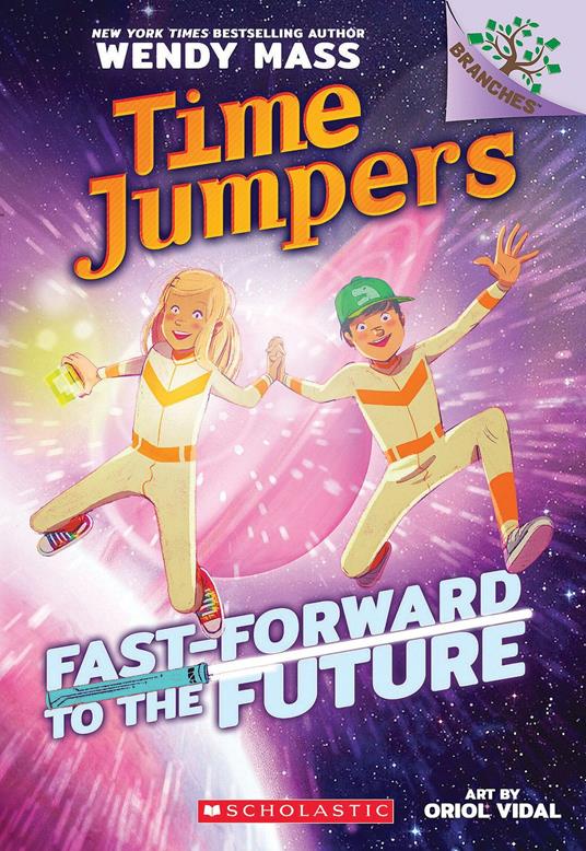 Fast-Forward to the Future!: A Branches Book (Time Jumpers #3) - Wendy Mass,Oriol Vidal - ebook