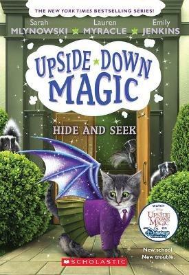 Hide and Seek (Upside-Down Magic #7): Volume 7 - Sarah Mlynowski,Lauren Myracle,Emily Jenkins - cover