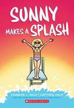 Sunny Makes a Splash: A Graphic Novel (Sunny #4)