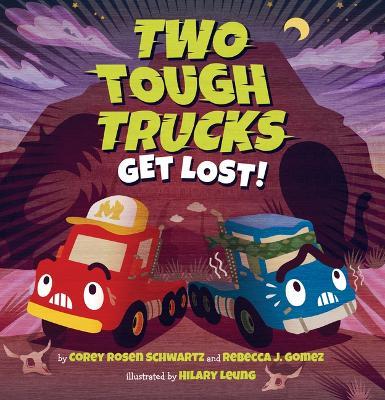 Two Tough Trucks Get Lost! - Corey Rosen Schwartz,Rebecca J Gomez - cover