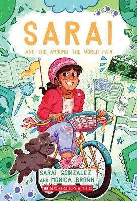 Sarai and the Around the World Fair: Volume 4 - Sarai Gonzalez,Monica Brown - cover