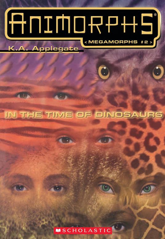 In the Time of Dinosaurs (Animorphs Megamorphs #2) - K. A. Applegate - ebook