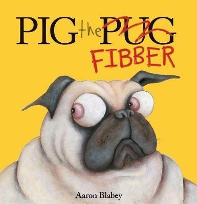 Pig the Fibber (Pig the Pug) - Aaron Blabey - cover