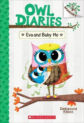 Eva and Baby Mo: A Branches Book (Owl Diaries #10): Volume 10 - Rebecca Elliott - cover