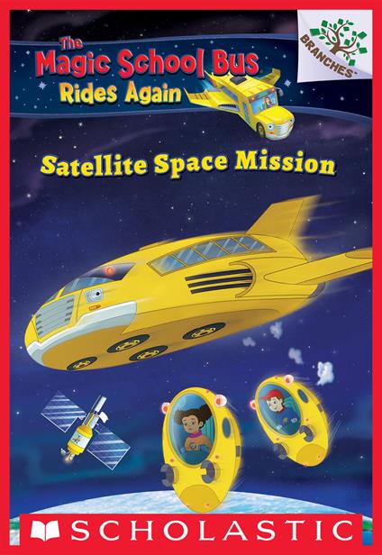 Satellite Space Mission: A Branches Book (The Magic School Bus Rides Again #4) - Annmarie Anderson,Artful Doodlers Ltd. - ebook