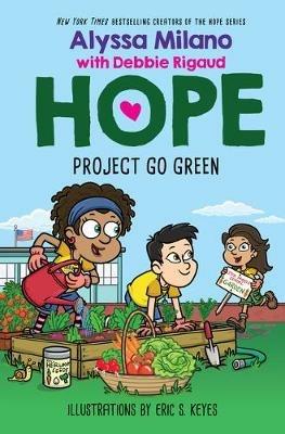 Project Go Green (Alyssa Milano's Hope #4) - Alyssa Milano,Debbie Rigaud - cover