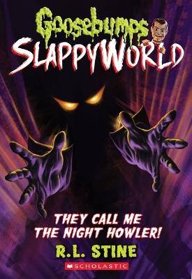 They Call Me the Night Howler! (Goosebumps Slappyworld #11): Volume 11 - R L Stine - cover