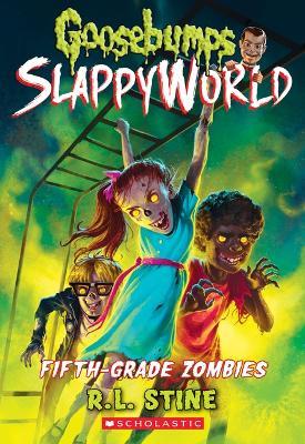 Fifth-Grade Zombies (Goosebumps Slappyworld #14): Volume 14 - R L Stine - cover