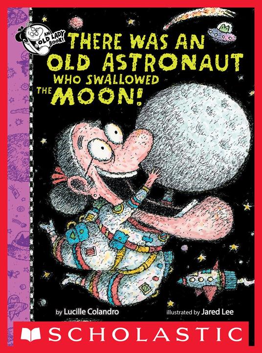 There Was An Old Astronaut Who Swallowed the Moon! - Lucille Colandro,Jared Lee - ebook