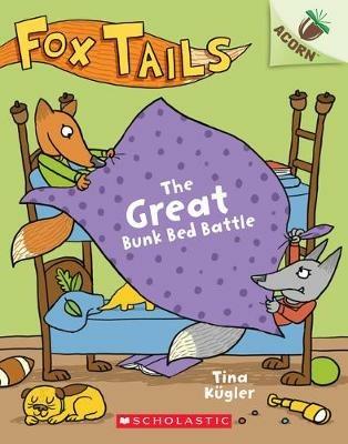 The Great Bunk Bed Battle: An Acorn Book (Fox Tails #1): Volume 1 - Tina Kugler - cover