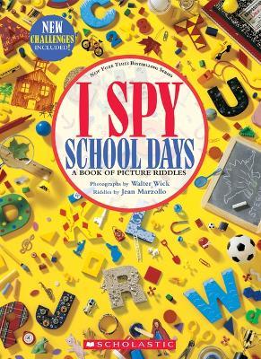 I Spy School Days: A Book of Picture Riddles - Jean Marzollo - cover