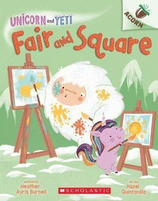 Fair and Square: An Acorn Book (Unicorn and Yeti #5): Volume 5 - Heather Ayris Burnell - cover