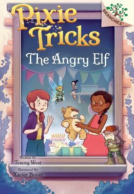 The Angry Elf: A Branches Book (Pixie Tricks #5) - Tracey West - cover