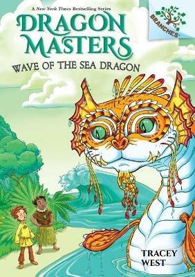 Wave of the Sea Dragon: A Branches Book (Dragon Masters #19): Volume 19 - Tracey West - cover