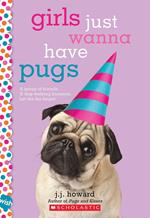 Girls Just Wanna Have Pugs: A Wish Novel