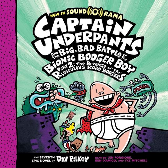 Captain Underpants and the Big, Bad Battle of the Bionic Booger Boy, Part 2: The Revenge of the Ridiculous Robo-Boogers: Color Edition (Captain Underpants #7)