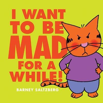 I Want to Be Mad for a While! - Barney Saltzberg - cover