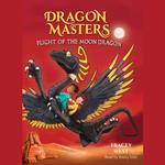 Flight of the Moon Dragon: A Branches Book (Dragon Masters #6)