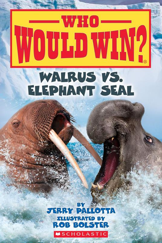 Who Would Win?: Walrus vs. Elephant Seal - Jerry Pallotta,Rob Bolster - ebook