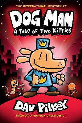 Dog Man 3: A Tale of Two Kitties HB (NE) - Dav Pilkey - cover