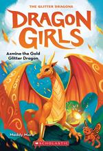 Azmina the Gold Glitter Dragon (Dragon Girls #1)