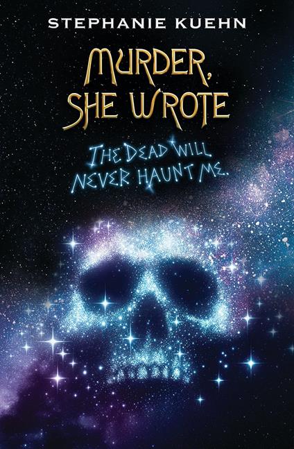 The Dead Will Never Haunt Me (Murder, She Wrote #3) - Stephanie Kuehn - ebook
