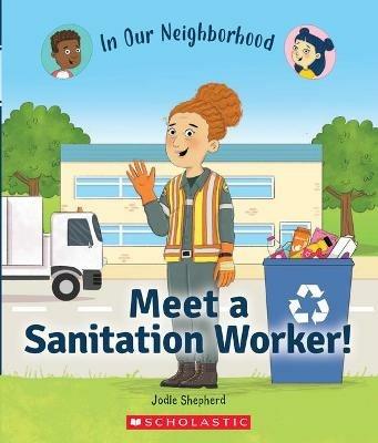 Meet a Sanitation Worker! (in Our Neighborhood) - Jodie Shepherd - cover