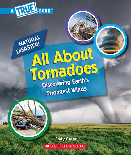 All About Tornadoes (A True Book: Natural Disasters) - Cody Crane - ebook