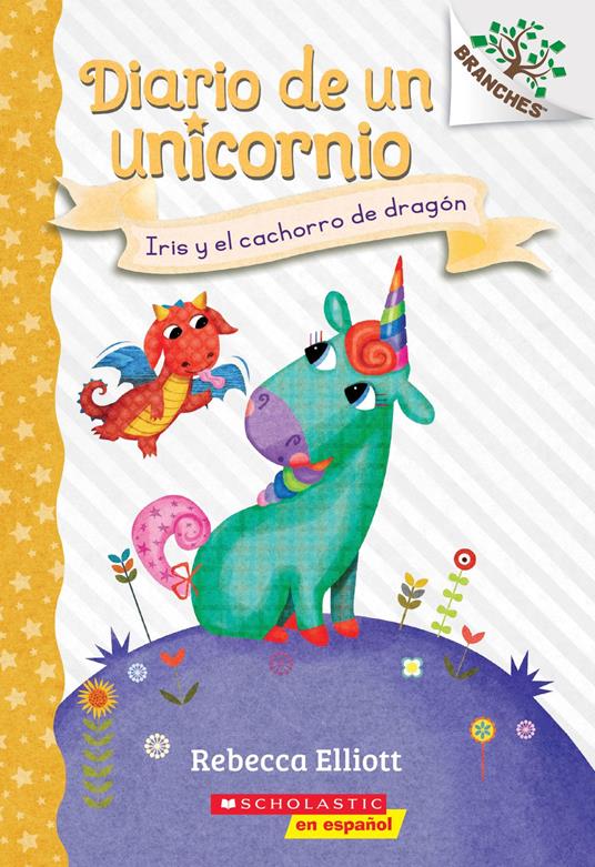 Diario de un Unicornio #2: Iris y el cachorro de dragón (Bo and the Dragon-Pup) - Rebecca Elliott - ebook