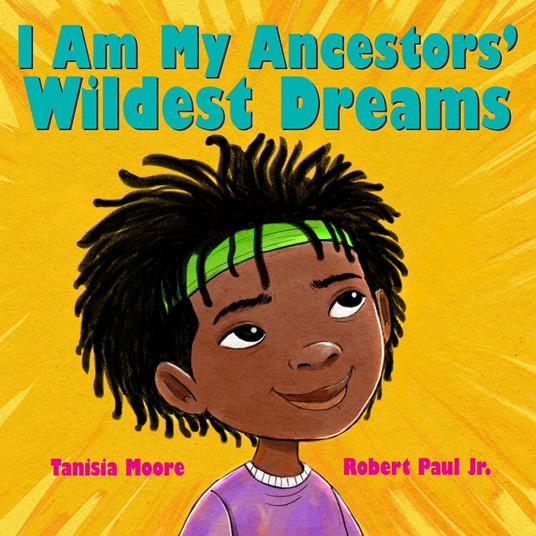 I Am My Ancestors' Wildest Dreams - Tanisia Moore,Robert Paul - ebook