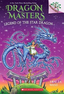 Legend of the Star Dragon: A Branches Book (Dragon Masters #25) - Tracey West - cover