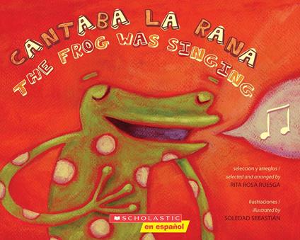 Cantaba la rana / The Frog Was Singing (Bilingual) - Rita Rosa Ruesga,Scholastic,Soledad Sebastián - ebook