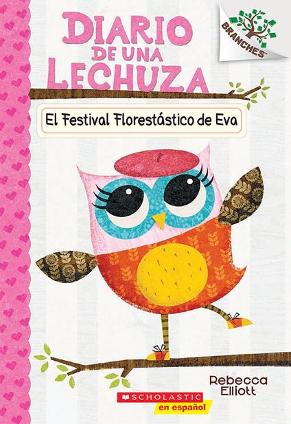 Diario de una Lechuza #1: El Festival Florestástico de Eva (Eva's Treetop Festival) - Rebecca Elliott - ebook