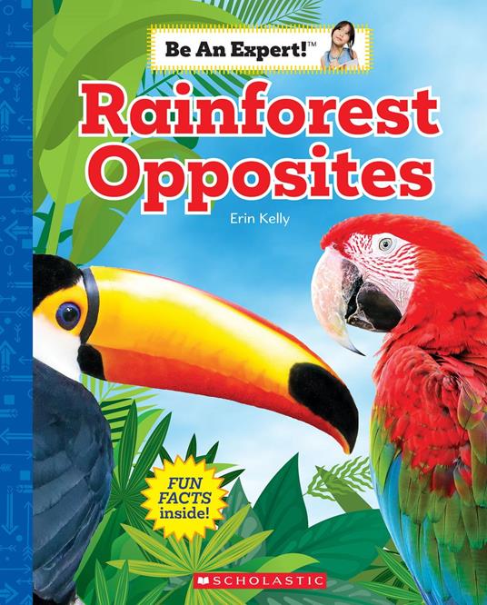 Rainforest Opposites (Be an Expert!) - Erin Kelly - ebook