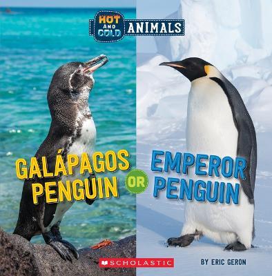 Galapagos Penguin or Emperor Penguin (Wild World: Hot and Cold Animals) - Eric Geron - cover