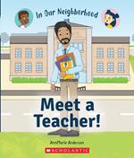 Meet a Teacher! (In Our Neighborhood)