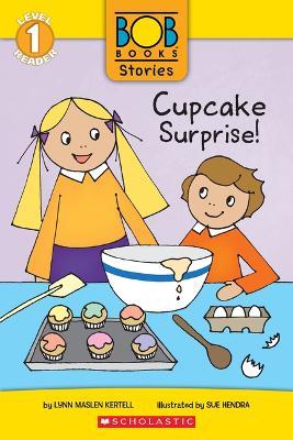 Cupcake Surprise! (Bob Books Stories: Scholastic Reader, Level 1) - Lynn Maslen Kertell - cover