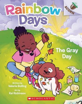 The Gray Day: An Acorn Book (Rainbow Days #1) - Valerie Bolling - cover