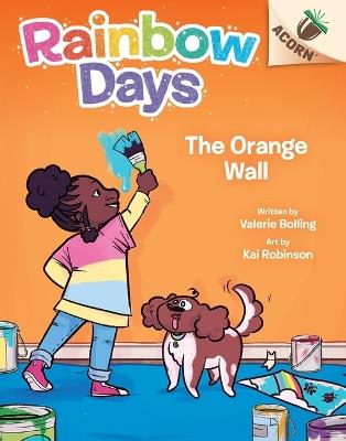 The Orange Wall: An Acorn Book (Rainbow Days #3) - Valerie Bolling - cover