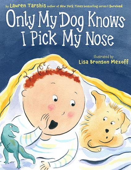 Only My Dog Knows I Pick My Nose - Lauren Tarshis,Lisa Bronson Mezoff - ebook