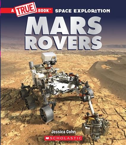 Mars Rovers (A True Book: Space Exploration) - Jessica Cohn - ebook