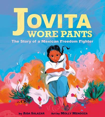 Jovita Wore Pants: The Story of a Mexican Freedom Fighter - Aida Salazar,Molly Mendoza - ebook