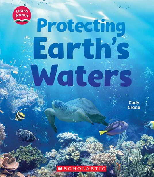 Protecting Earth's Waters (Learn About: Water) - Cody Crane - ebook